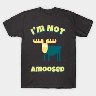 I'm Not Amoosed T-Shirt